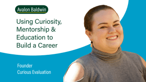 Thumbnail photo for How Avalon Baldwin Used Curiosity, Mentorship, & Education to Build Her Career