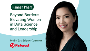 Thumbnail photo for Beyond Borders: Elevating Women in Data Science and Leadership